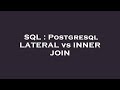 SQL : Postgresql LATERAL vs INNER JOIN