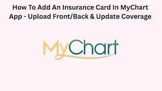 How To Add An Insurance Card In MyChart App - Upload Front/Back & Update Coverage
