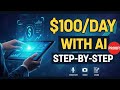How to Make $100/Day Using AI (Step-by-Step Guide for Beginners)