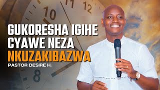 GUSENGA GUSA NTIBIKEMURA IBIBAZO BYOSE - GUKORESHA IGIHE CYAWE NEZA NKUZAKIBAZWA |Pastor Desire H.