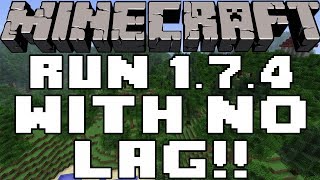 How To Run Minecraft 1.7.2/1.7.4 With No Lag!!!