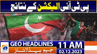 Geo Headlines 11 AM | PTI Election Results | 2nd December 2023