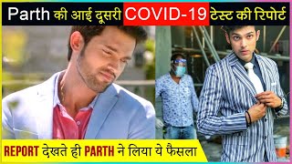 Kasautii Zindagii Kay Actor Parth Samthaan Second COVID-19 Test Report Out