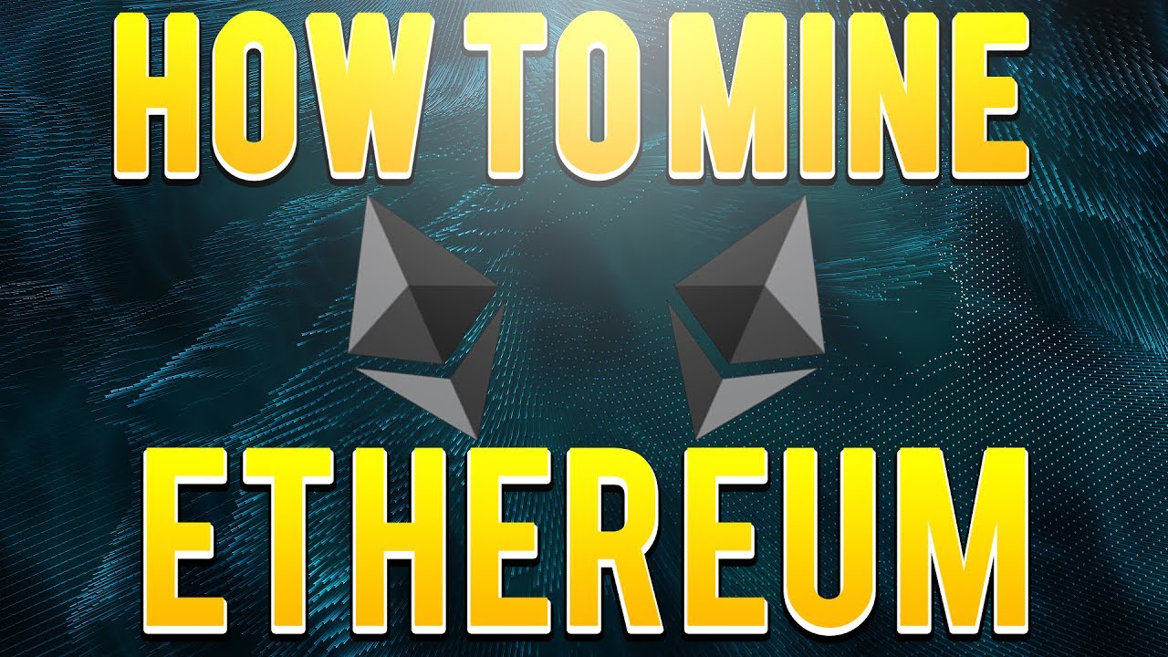 How To Mine Ethereum Youtube