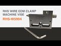 RHS-W5994 | RHS Wire Edm Clamp Machine Vise
