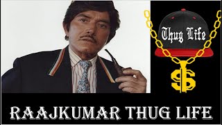 Raaj Kumar Thug life | Biography
