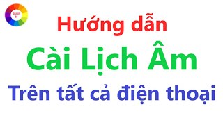 Hướng dẫn cài Lịch Âm trên tất cả điện thoại