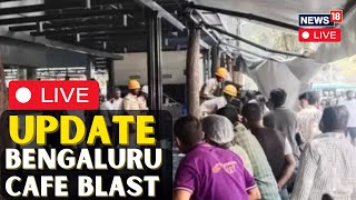 Bengaluru Cafe Blast Live Updates: Explosion Rocks 'The Rameshwaram Cafe', 4 injured |Bengaluru LIVE