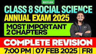 Class 8 Annual Exam 2025 :  Social Science | Most Important 2 Chapters | Xylem Class 8