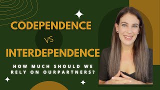 Codependence vs Interdependence: How Much Should We Rely On Our Partners?