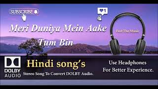 Meri Duniya Mein Aake - Tum Bin - Dolby audio song.