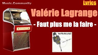 Lyrics - Valérie Lagrange - Faut plus me la faire