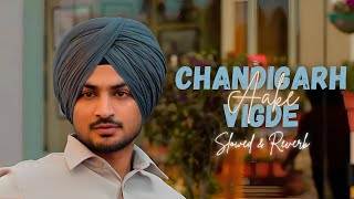 Chandigarh Aake Vigde (slowed + reverb) - Deep Bajwa