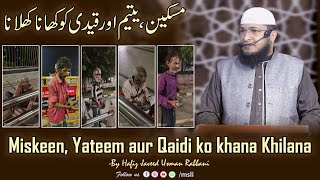 Miskeen,Yateem aur Qaidi ko khana Khilana || By Hafiz JAVEED USMAN Rabbani