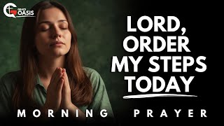 Lord, Order My Steps—Because Without You, I Am Lost | Morning Prayer