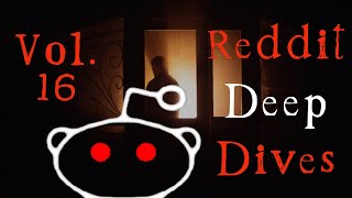 Insane Reddit Deep Dives Vol 16