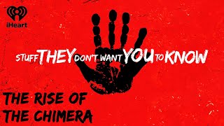 CLASSIC: The Rise of the Chimera | STUFF THEY DON'T WANT YOU TO KNOW