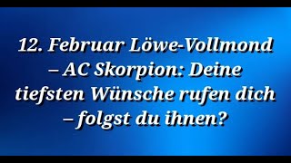 12. Februar Löwe-Vollmond – AC Skorpion: Deine tiefsten Wünsche rufen dich – folgst du ihnen?