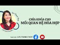 Chìa khoá cho mối quan hệ hoà hợp | LƯU THANH THÙY