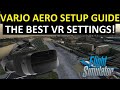 VARJO AERO SETUP GUIDE: MSFS BEST VR SETTINGS