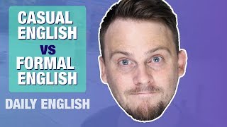 CASUAL ENGLISH vs FORMAL ENGLISH | DAILY ENGLISH