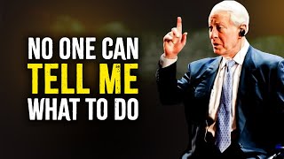 NO ONE CAN TELL ME WHAT TO DO - BRIAN TRACY MOTIVATION