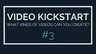 Video Kickstart #3: What Kinds Of Videos Can You Create? | Cheryl Tan