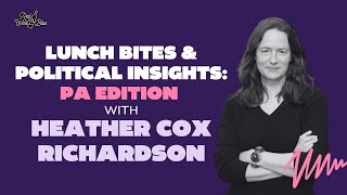 Lunch Bites & Political Insights: PA Edition with Heather Cox Richardson