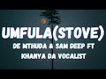 De Mthuda & Sam deep ft khanya De Vocalist -umfula(stove)