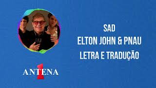 Antena 1 - Elton John  \u0026 Pnau - Sad - Letra e Tradução