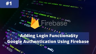 Adding Login Functionality | Google Authentication Using Firebase #1 | Programming Knight
