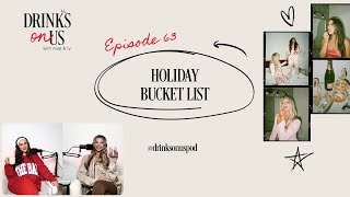 Holiday Bucket List: Drinks On Us, Episode 63