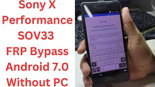 Sony X Performance SOV33 FRP Bypass Android 7.0 Without PC - sony sov33 frp bypass