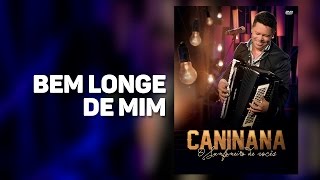 CANINANA - Bem Longe de Mim