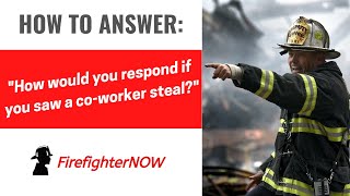 How would you react if you saw a co worker steal? | FirefighterNOW