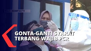 Baru Sepekan Diganti, Kebijakan PCR Baru Lagi?