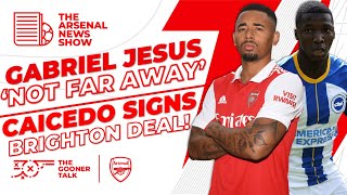 The Arsenal News Show EP263: Gabriel Jesus Soon! Nketiah Injury? Caicedo Deal & More!