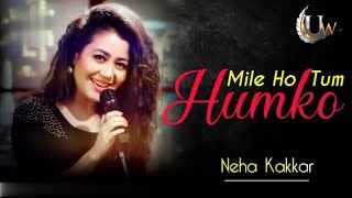 Mile Ho Tum Humko | Neha Kakkar | Tony Kakkar |Lyrics Video |No Copyright |