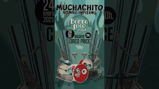 24 de enero 2025 #muchachitobomboinfierno en #concierto #circoprice #madrid @festivalinverfest