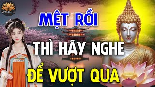 Phật Dạy Nghe Thấm Nếu Cuộc Sống QUÁ MỆT MỎI Thì Hãy Buông Đi Để Bớt Khổ _ An Nhiên Hạnh Phúc