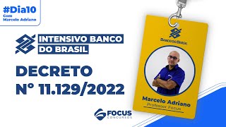 Intensivo Banco do Brasil: #Dia10 – Decreto nº 11.129/2022 com Profº Marcelo Adriano