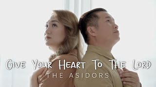 Give Your Heart To The Lord - Winner & Shen Asidor | THE ASIDORS