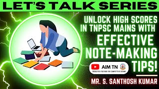 Unlock High Scores in TNPSC Mains with Effective Note-Making Tips! | Mr. Santhosh Kumar