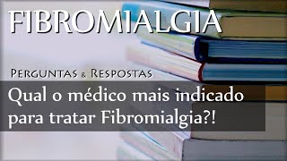 Qual médico você indica para fibromialgia?