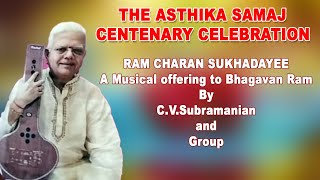 Nama20 - The Asthika Samaj  Matunga, Ram Cgaran Sukhadayee by C.V. Subramanian and  Group