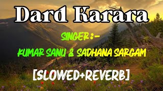 Dard Karara [Slowed And Reverb] Kumar Sanu & Sadhana Sargam | Union Reverb Music