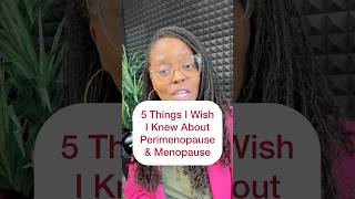 5 Things I Wish I Knew About Perimenopause and Menopause
