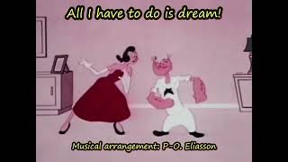 All I have to do is dream - Ett lite udda coverarrangemang