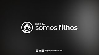 Culto Matinal | SOMOS FILHOS