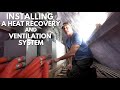 Installing a Heat Recovery and Ventilation System